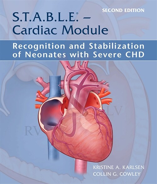 S.T.A.B.L.E. - Cardiac Module: Recognition and Stabilization of Neonates with Severe Chd (Paperback, 2)
