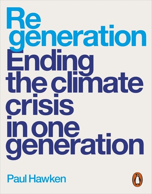 Regeneration : Ending the Climate Crisis in One Generation (Paperback)