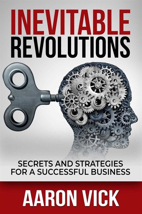 Inevitable Revolutions: Secrets and Strategies for a Successful Business (Paperback)