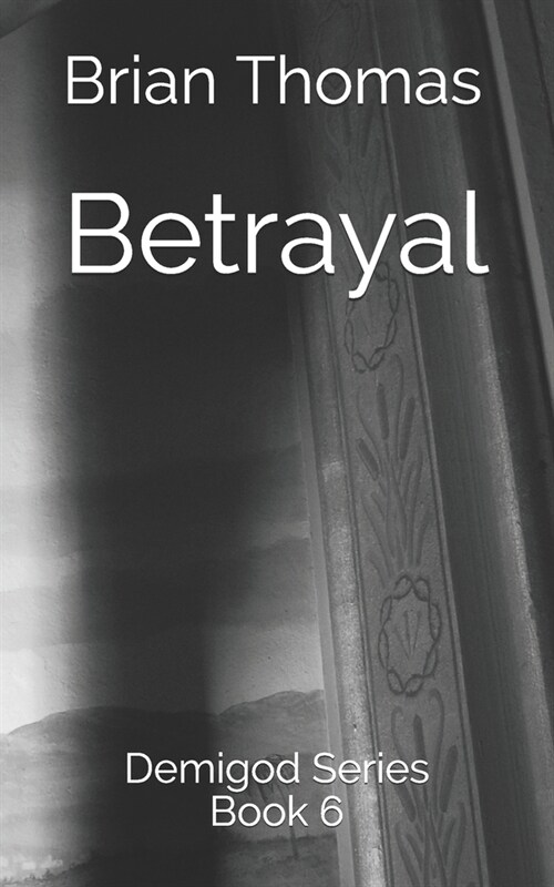 Betrayal : Demigod Series Book 6 (Paperback)