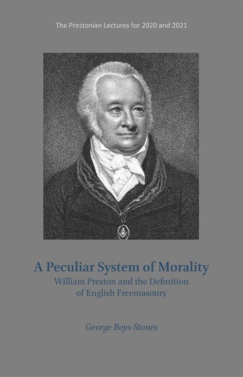 A Peculiar System of Morality : William Preston and the Definition of English Freemasonry (Paperback)
