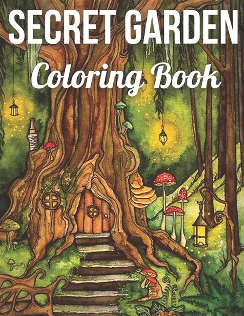 Secret Garden Coloring Book : An Adult Coloring Book Featuring Magical Garden Scenes, and Adorable Hidden Homes (Paperback)