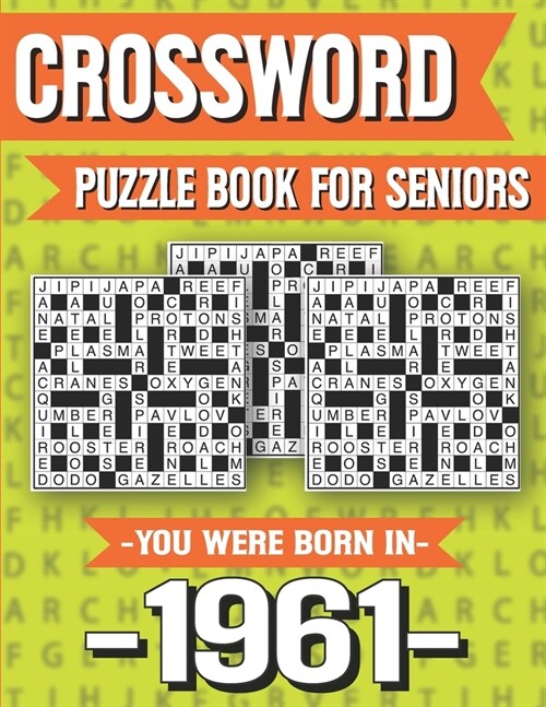 Crossword Puzzle Book For Seniors: You Were Born In 1961: Hours Of Fun Games For Seniors Adults And More With Solutions (Paperback)