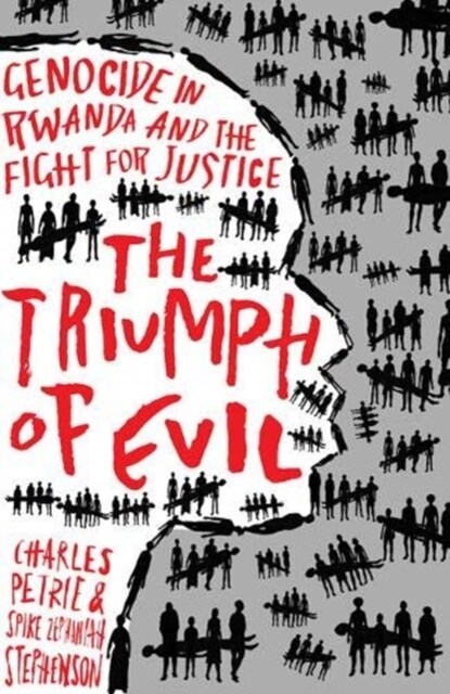 The Triumph of Evil : Genocide in Rwanda and the Fight for Justice (Hardcover)