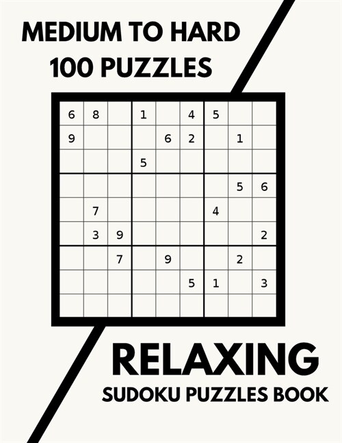 Relaxing Sudoku Puzzles Book: Sudoku Medium To Hard Big Squares, 100 Puzzles To Solve With Solutions, One Puzzle Per Page Large Print (Paperback)