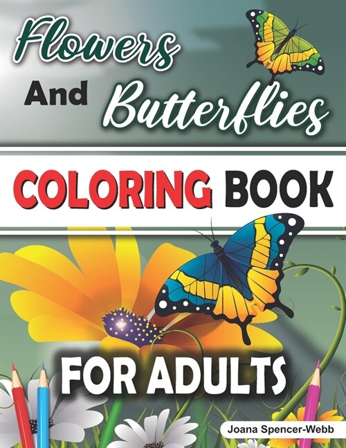 Flowers and Butterflies Coloring Book for Adults: Amazing Designs (Paperback)