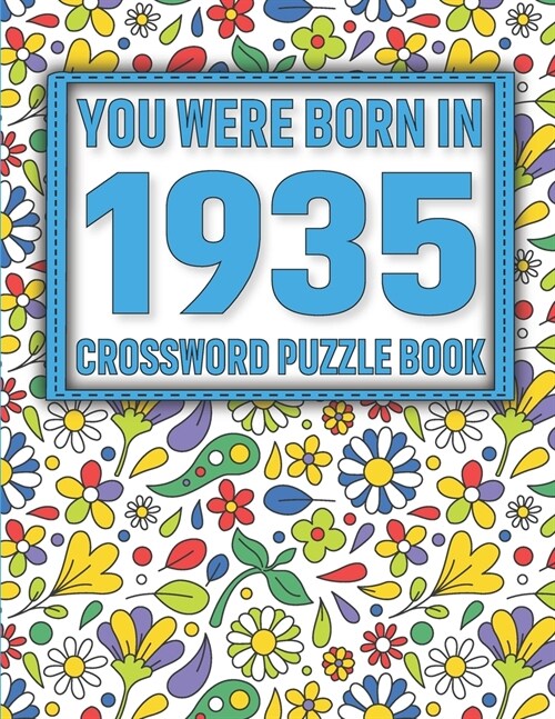 Crossword Puzzle Book: You Were Born In 1935: Large Print Crossword Puzzle Book For Adults & Seniors (Paperback)