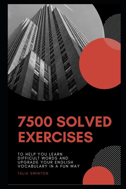 7500 Solved Exercises to Help you Learn Difficult Words and Upgrade your English Vocabulary in a Fun Way (Paperback)