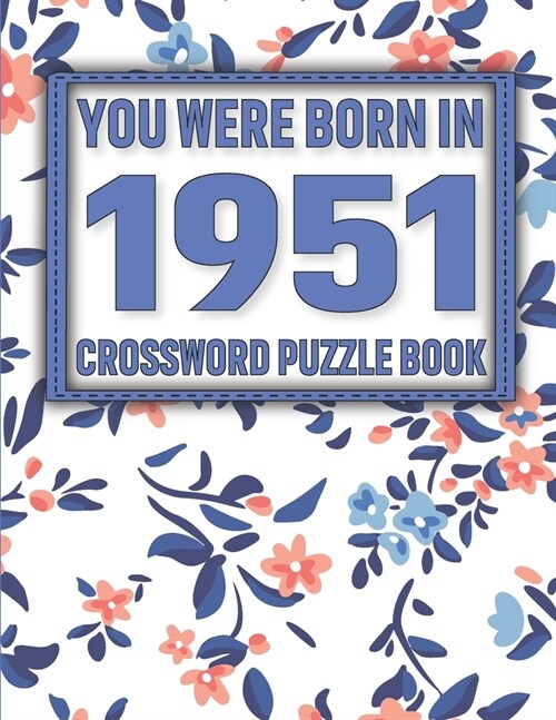 Crossword Puzzle Book: You Were Born In 1951: Large Print Crossword Puzzle Book For Adults & Seniors (Paperback)