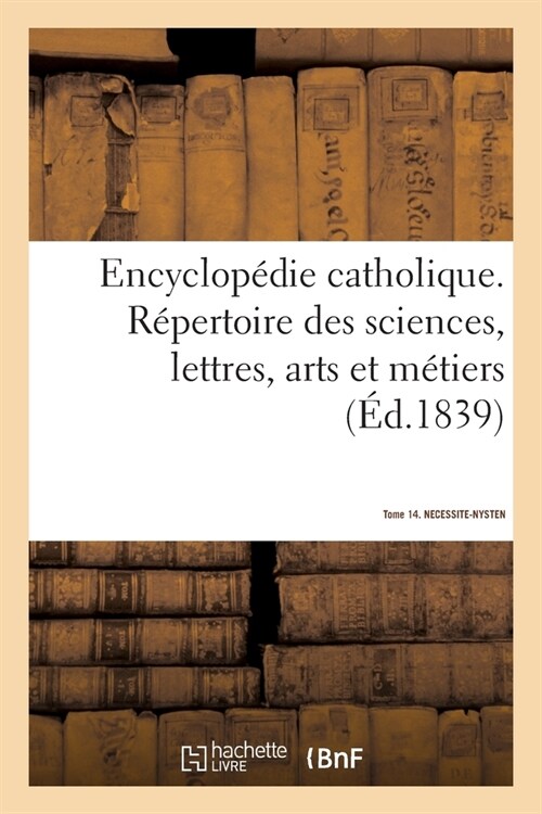 Encyclop?ie catholique. Tome 14. NECESSITE-NYSTEN (Paperback)