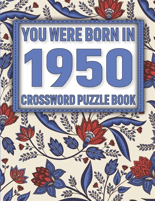 Crossword Puzzle Book: You Were Born In 1950: Large Print Crossword Puzzle Book For Adults & Seniors (Paperback)