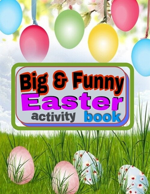 Big & Funny Easter Activity Book: Over 100 activities, coloring pages, sudoku, coloring by numbers, mazes, word searches, and more .... (Paperback)