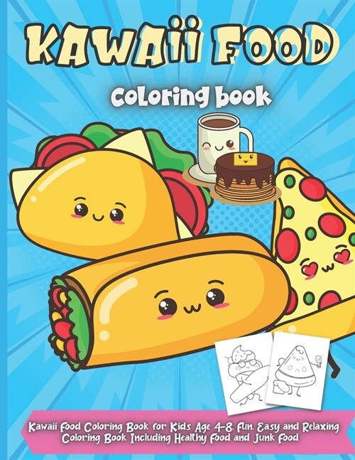 Kawaii Food Coloring Book: Cute Dessert, Cupcake, Donut, Candy, Ice Cream, Chocolate, Food, Fruits Easy Coloring Pages for Toddlers, Girls and Ki (Paperback)