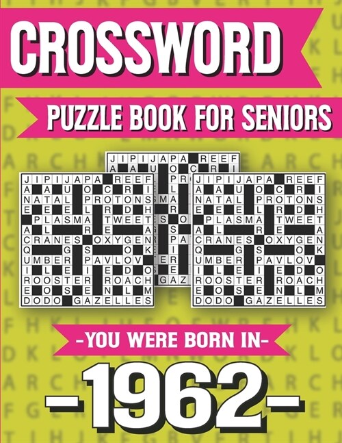 Crossword Puzzle Book For Seniors: You Were Born In 1962: Hours Of Fun Games For Seniors Adults And More With Solutions (Paperback)