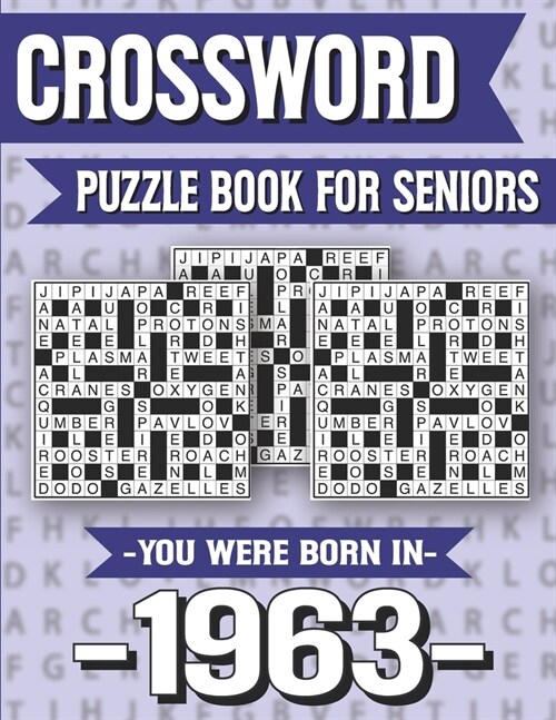 Crossword Puzzle Book For Seniors: You Were Born In 1963: Hours Of Fun Games For Seniors Adults And More With Solutions (Paperback)