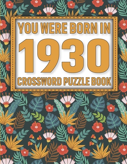Crossword Puzzle Book: You Were Born In 1930: Large Print Crossword Puzzle Book For Adults & Seniors (Paperback)
