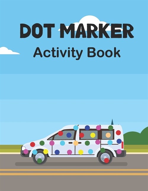 Dot Marker Activity Book: Transport: A Dot Markers Coloring Book For Toddlers, Preschoolers And Kindergarteners, Cute Gift Ideas for Kids Who Lo (Paperback)