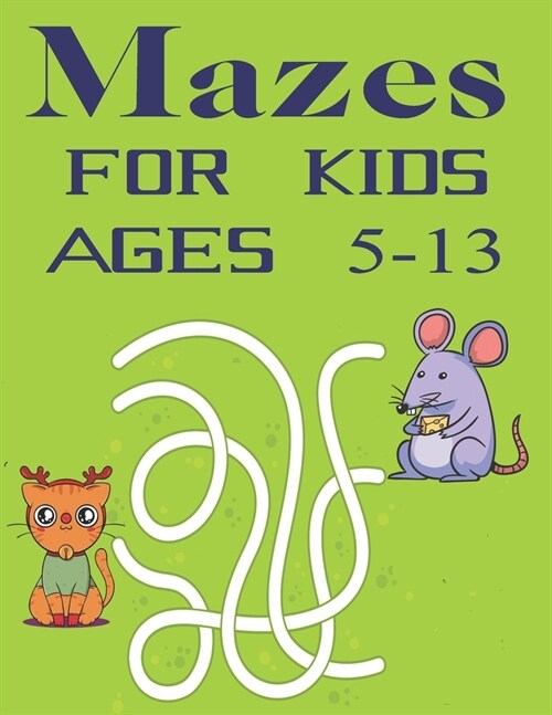 Mazes For Kids Ages 5-13: Maze Puzzle Book for Kids Fun and Challenging Mazes for Kids Fun First Mazes for Kids (Paperback)