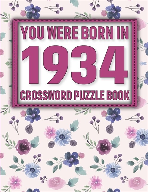 Crossword Puzzle Book: You Were Born In 1934: Large Print Crossword Puzzle Book For Adults & Seniors (Paperback)