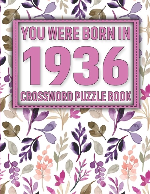 Crossword Puzzle Book: You Were Born In 1936: Large Print Crossword Puzzle Book For Adults & Seniors (Paperback)