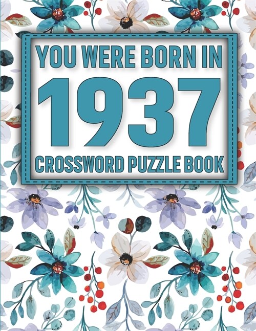 Crossword Puzzle Book: You Were Born In 1937: Large Print Crossword Puzzle Book For Adults & Seniors (Paperback)
