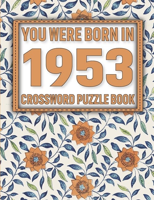 Crossword Puzzle Book: You Were Born In 1953: Large Print Crossword Puzzle Book For Adults & Seniors (Paperback)