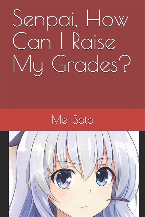 Senpai, How Can I Raise My Grades? (Paperback)
