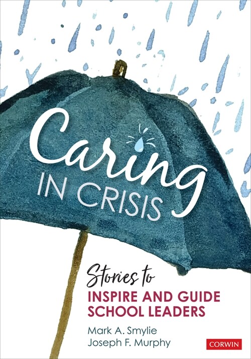 Caring in Crisis: Stories to Inspire and Guide School Leaders (Paperback)