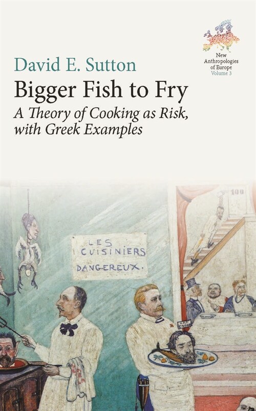 Bigger Fish to Fry : A Theory of Cooking as Risk, with Greek Examples (Hardcover)