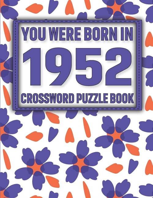 Crossword Puzzle Book: You Were Born In 1952: Large Print Crossword Puzzle Book For Adults & Seniors (Paperback)