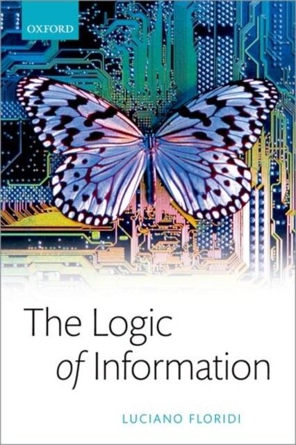 The Logic of Information : A Theory of Philosophy as Conceptual Design (Paperback)