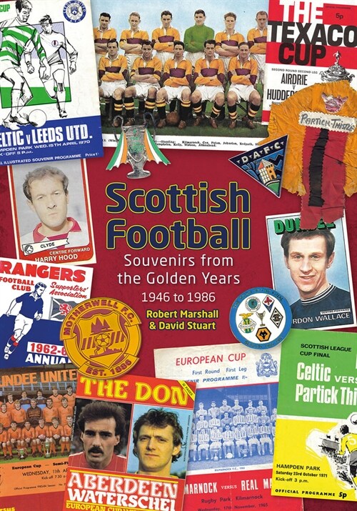 Scottish Football : Souvenirs from the Golden Years - 1946 to 1986 (Hardcover)