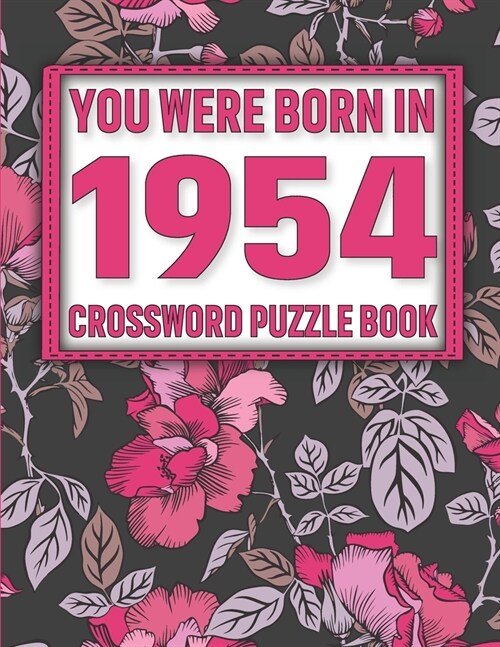 Crossword Puzzle Book: You Were Born In 1954: Large Print Crossword Puzzle Book For Adults & Seniors (Paperback)