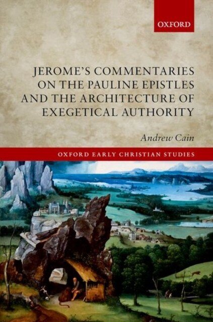 Jeromes Commentaries on the Pauline Epistles and the Architecture of Exegetical Authority (Hardcover)