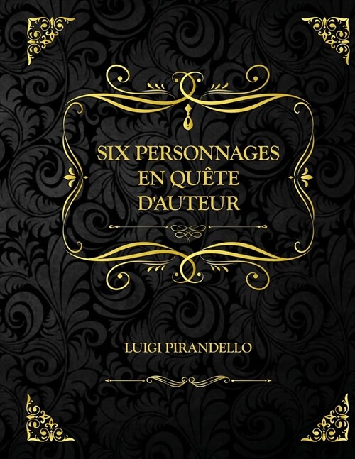 Six personnages en qu?e dauteur: Edition Collector - Luigi Pirandello (Paperback)