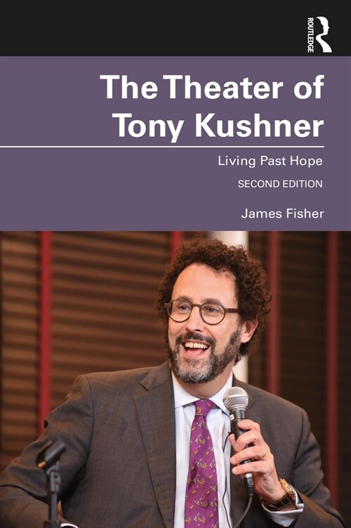 The Theater of Tony Kushner : Living Past Hope (Paperback, 2 ed)