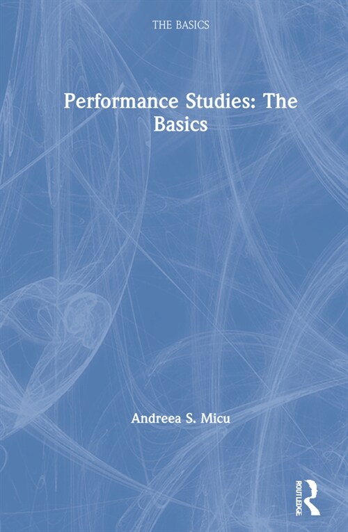 Performance Studies: The Basics (Hardcover, 1)