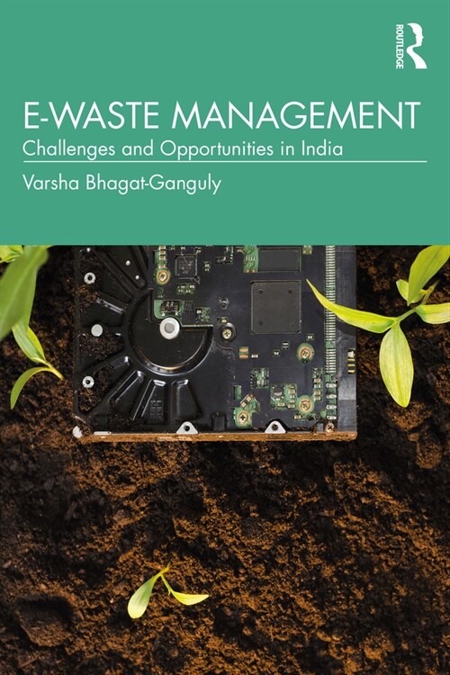 E-Waste Management : Challenges and Opportunities in India (Paperback)