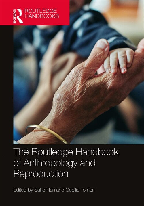 The Routledge Handbook of Anthropology and Reproduction (Hardcover, 1)