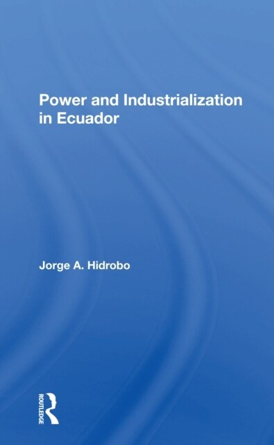 Power And Industrialization In Ecuador (Paperback, 1)