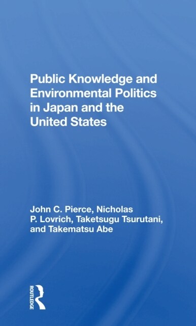 Public Knowledge And Environmental Politics In Japan And The United States (Paperback, 1)