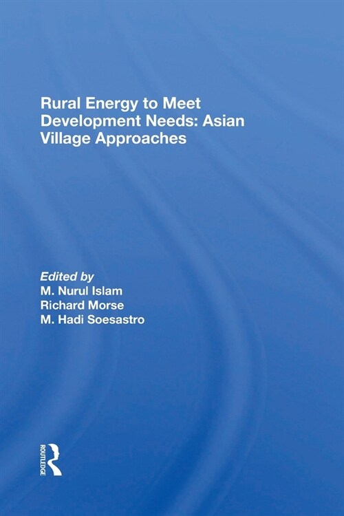 Rural Energy To Meet Development Needs : Asian Village Approaches (Paperback)