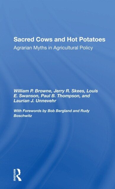 Sacred Cows And Hot Potatoes : Agrarian Myths And Agricultural Policy (Paperback)