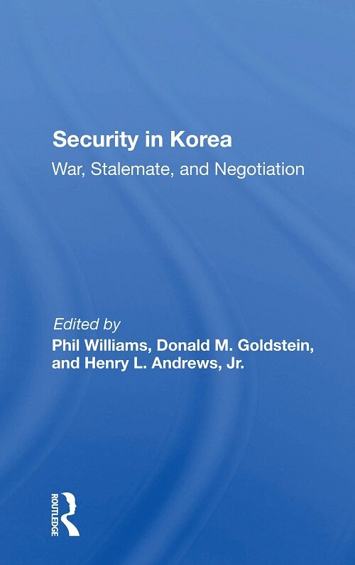 Security In Korea : War, Stalemate, And Negotiation (Paperback)