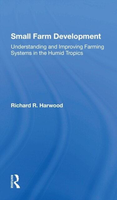 Small Farm Development : Understanding And Improving Farming Systems In The Humid Tropics (Paperback)