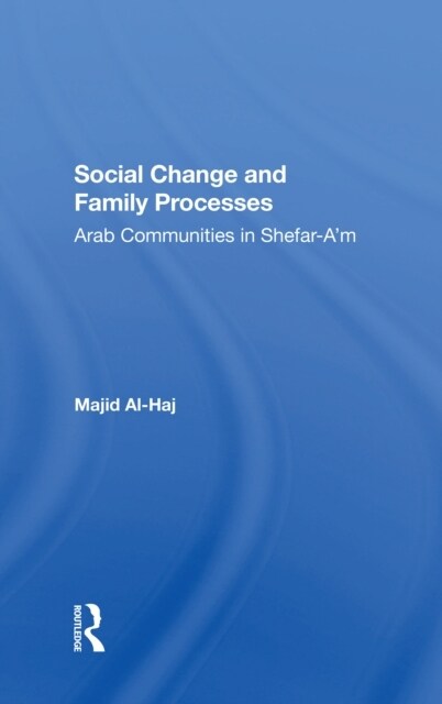 Social Change And Family Processes : Arab Communities In Shefaram (Paperback)
