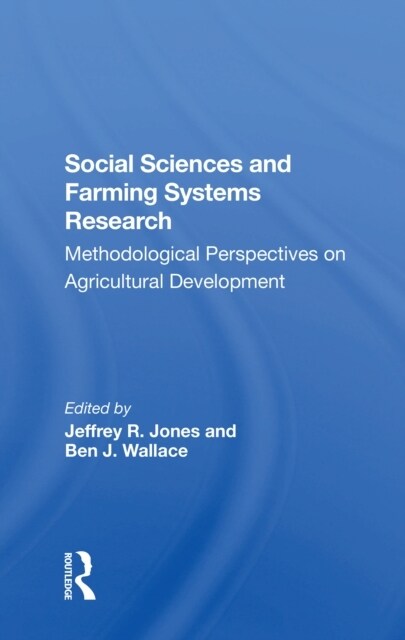 Social Sciences And Farming Systems Research : Methodological Perspectives On Agricultural Development (Paperback)