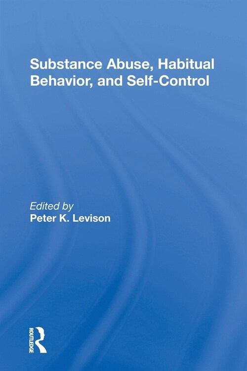 Substance Abuse, Habitual Behavior, And Self-control (Paperback)