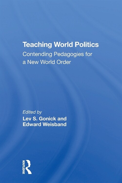 Teaching World Politics : Contending Pedagogies For A New World Order (Paperback)