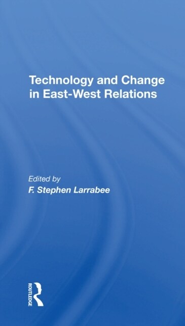 Technology And Change In Eastwest Relations (Paperback)